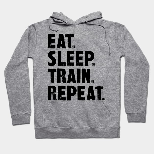 Eat. Sleep. Train. Repeat. Hoodie by colorsplash